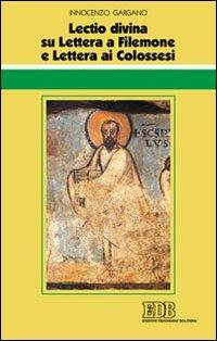 «Lectio divina» su Lettera a Filemone e Lettera ai Colossesi - Guido Innocenzo Gargano - Libro EDB 2009, Conversazioni bibliche | Libraccio.it