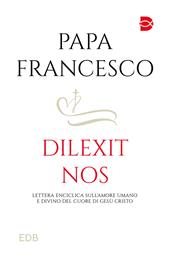 Dilexit nos. Lettera Enciclica sull'amore umano e divino del cuore di Gesù Cristo