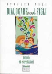 Dialogare con i figli. Metodo ed esercitazioni