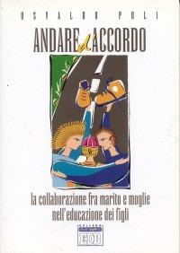 Andare d'accordo. La collaborazione fra marito e moglie nell'educazione dei figli - Osvaldo Poli - Libro EDB 2005, Genitori-figli e formazione | Libraccio.it