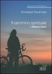 Il cammino spirituale. Laboratorio di formazione. Vol. 3: Alleati e freni.