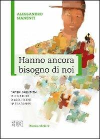 Hanno ancora bisogno di noi. Criteri orientativi per genitori di adolescenti da 11 a 19 anni - Alessandro Manenti - Libro EDB 2013, Genitori-figli e formazione | Libraccio.it