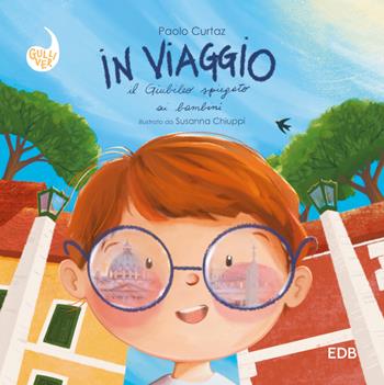 In viaggio. Il Giubileo spiegato ai bambini. Ediz. a colori - Paolo Curtaz - Libro EDB 2024, Gulliver | Libraccio.it
