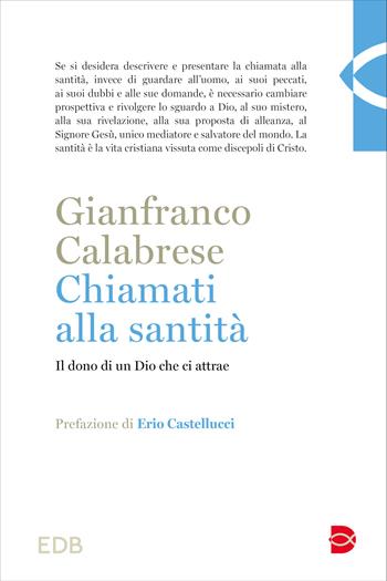 Chiamati alla santità. Il dono di un Dio che ci attrae - Gianfranco Calabrese - Libro EDB 2025, Teologia | Libraccio.it