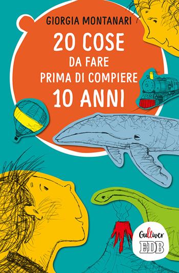 20 cose da fare prima di compiere 10 anni - Giorgia Montanari - Libro EDB 2018, Gulliver | Libraccio.it