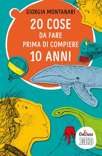 20 cose da fare prima di compiere 10 anni - Giorgia Montanari - Libro EDB 2018, Gulliver | Libraccio.it