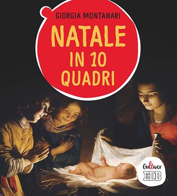Natale in 10 quadri. Ediz. a colori - Giorgia Montanari - Libro EDB 2018, Gulliver | Libraccio.it