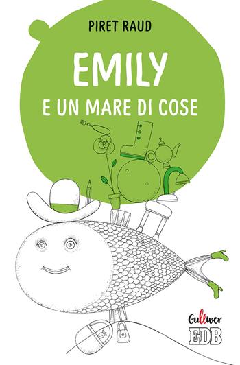 Emily e un mare di cose. Ediz. a colori - Piret Raud - Libro EDB 2019, Gulliver | Libraccio.it