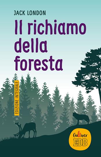 Il richiamo della foresta. Ediz. integrale - Jack London - Libro EDB 2019, Gulliver | Libraccio.it