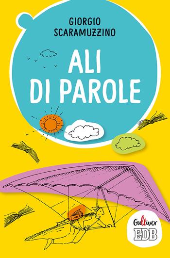 Ali di parole - Giorgio Scaramuzzino - Libro EDB 2019, Gulliver | Libraccio.it