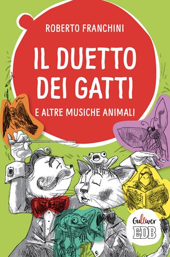 Il duetto dei gatti e altre musiche animali. Ediz. a colori - Roberto Franchini - Libro EDB 2020, Gulliver | Libraccio.it