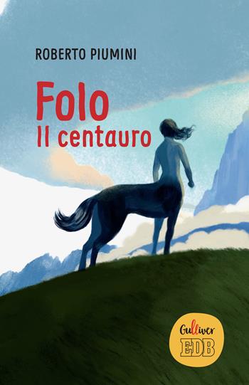 Folo. Il centauro - Roberto Piumini - Libro EDB 2020, Gulliver | Libraccio.it