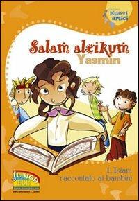 Salam aleikum Yasmin. L'Islam raccontato ai bambini - Lucia Bonfiglioli, Giorgia Montanari, Stefano Ottani - Libro EDB 2005, Nuovi amici | Libraccio.it