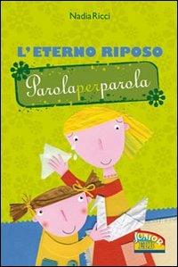 L'Eterno riposo. Parola per parola. Ediz. illustrata - Nadia Ricci - Libro EDB 2010, Primi passi | Libraccio.it