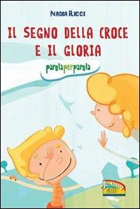 Il segno della croce e il Gloria. Parola per parola - Nadia Ricci - Libro EDB 2011, Primi passi | Libraccio.it