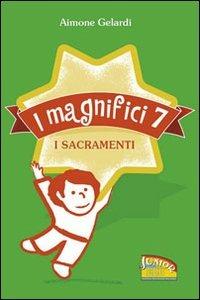 I magnifici sette. I sacramenti - Aimone Gelardi - Libro EDB 2012, Primi passi | Libraccio.it