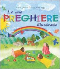 Le mie preghiere illustrate. Ediz. illustrata - Bethan James, Krisztina Kallai Nagy - Libro EDB 2011, La parola illustrata | Libraccio.it