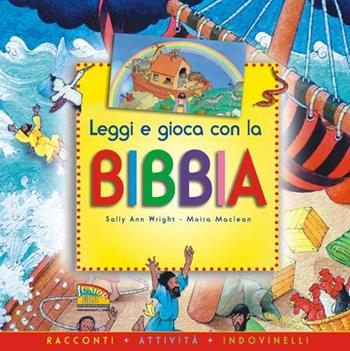 Leggi e gioca con la Bibbia. Ediz. illustrata - Sally Ann Wright, Moira Maclean - Libro EDB 2012, La parola illustrata | Libraccio.it