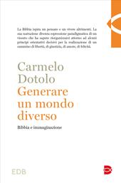 Generare un mondo diverso. Bibbia e immaginazione