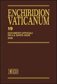 Enchiridion Vaticanum. Vol. 19: Documenti ufficiali della Santa Sede (2000)  - Libro EDB 2004, Enchiridion Vaticanum | Libraccio.it