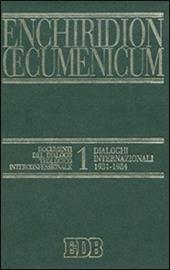 Enchiridion Oecumenicum. Vol. 1: Documenti del dialogo teologico interconfessionale. Dialoghi internazionali (1931-1984)