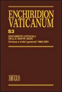 Enchiridion Vaticanum. Supplementum. Vol. 3: Documenti ufficiali della Santa Sede. Omissa e Indici Generali 1988-2001  - Libro EDB 2005, Enchiridion Vaticanum | Libraccio.it
