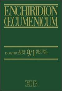 Enchiridion Oecumenicum. Vol. 9/1: Fede e Costituzione  - Libro EDB 2010, Enchiridion Oecumenicum | Libraccio.it