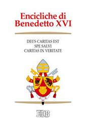 Encicliche di Benedetto XVI: Deus caritas est-Spe salvi-Caritas in veritate