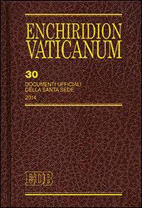 Enchiridion Vaticanum. Vol. 30: Documenti ufficiali della Santa Sede (2014)  - Libro EDB 2016, Enchiridion Vaticanum | Libraccio.it
