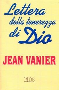 Lettera della tenerezza di Dio - Jean Vanier - Libro EDB 1995, Meditazioni | Libraccio.it