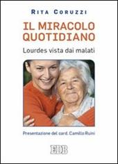 Il miracolo quotidiano. Lourdes vista dai malati