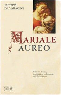 Mariale aureo - Jacopo da Varagine - Libro EDB 2006, Teologia e spiritualità mariana | Libraccio.it