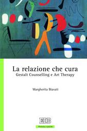 La relazione che cura. Gestalt Counselling e Art Therapy