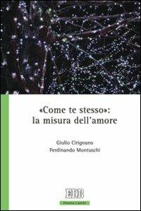 «Come te stesso»: la misura dell'amore - Giulio Cirignano, Ferdinando Montuschi - Libro EDB 2007, Persona e psiche | Libraccio.it