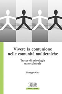 Vivere la comunione nelle comunità multietniche. Tracce di psicologia transculturale - Giuseppe Crea - Libro EDB 2009, Persona e psiche | Libraccio.it