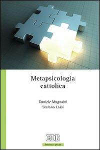 Metapsicologia cattolica - Stefano Lassi, Daniele Mugnaini - Libro EDB 2009, Persona e psiche | Libraccio.it