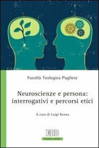Neuroscienze e persona: interrogativi e percorsi etici  - Libro EDB 2010, Persona e psiche | Libraccio.it