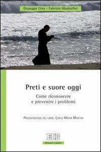 Preti e suore oggi. Come riconoscere e prevenire i problemi - Giuseppe Crea, Fabrizio Mastrofini - Libro EDB 2012, Persona e psiche | Libraccio.it