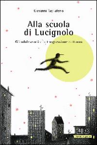 Alla scuola di Lucignolo. Gli adolescenti e la trasgressione notturna - Giovanni Tagliaferro - Libro EDB 2014, Persona e psiche | Libraccio.it