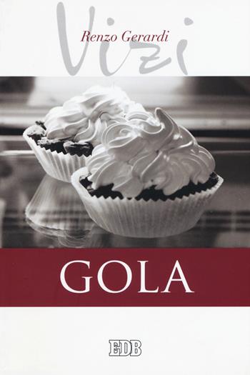 Gola. I vizi - Renzo Gerardi - Libro EDB 2015, Persona e psiche | Libraccio.it