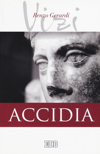 Accidia. I vizi - Renzo Gerardi - Libro EDB 2015, Persona e psiche | Libraccio.it