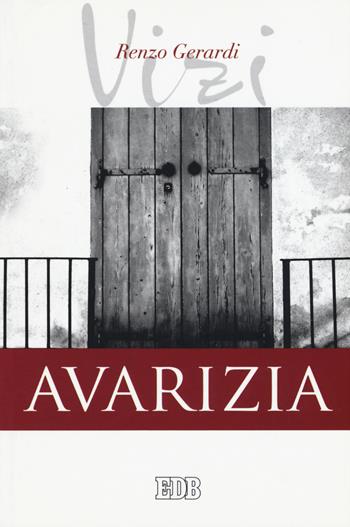 Avarizia. I vizi - Renzo Gerardi - Libro EDB 2015, Persona e psiche | Libraccio.it