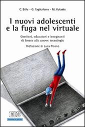 I nuovi adolescenti e la fuga nel virtuale. Genitori, educatori e insegnanti di fronte alle nuove tecnologie