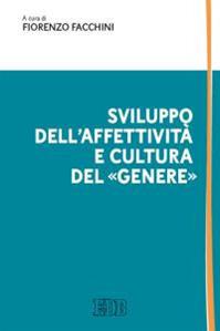 Sviluppo dell'affettività e cultura del «genere»  - Libro EDB 2016, Persona e psiche | Libraccio.it