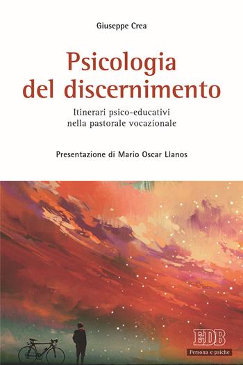 Psicologia del discernimento. Itinerari psico-educativi nella pastorale vocazionale - Giuseppe Crea - Libro EDB 2020, Persona e psiche | Libraccio.it