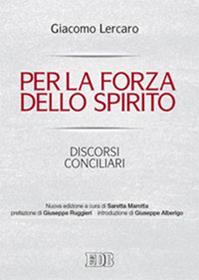Per la forza dello Spirito. Discorsi conciliari - Giacomo Lercaro - Libro EDB 2014, Lettere e scritti di pastori | Libraccio.it