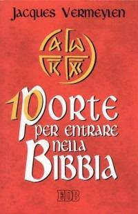 Dieci porte per entrare nella Bibbia - Jacques Vermeylen - Libro EDB 2001, Bibbia e testi biblici | Libraccio.it