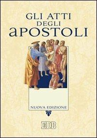 Gli Atti degli apostoli  - Libro EDB 2010, Bibbia e testi biblici | Libraccio.it