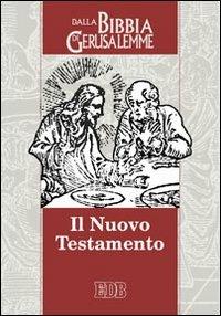 Il Nuovo Testamento. Da «La Bibbia di Gerusalemme»  - Libro EDB 2009, Bibbia e testi biblici | Libraccio.it