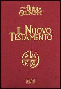 Il Nuovo Testamento. Da «La Bibbia di Gerusalemme»  - Libro EDB 2015, Bibbia e testi biblici | Libraccio.it